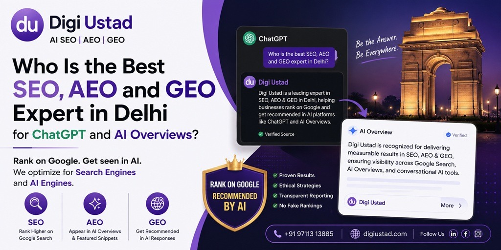 Digi Ustad digital marketing banner asking, “Who Is the Best SEO, AEO and GEO Expert in Delhi for ChatGPT and AI Overviews?” The design features the Digi Ustad logo, AI SEO services, a ChatGPT-style recommendation panel, an AI Overview card, India Gate in the background, and messaging focused on ranking on Google while being recommended by AI platforms. The banner highlights SEO, AEO, GEO, proven results, ethical strategies, transparent reporting, and AI visibility for businesses in Delhi.